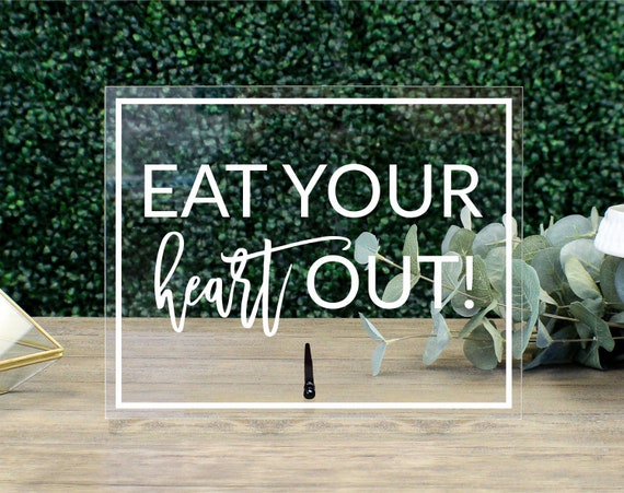 Eat Your Heart Out Acrylic Cake Table Sign