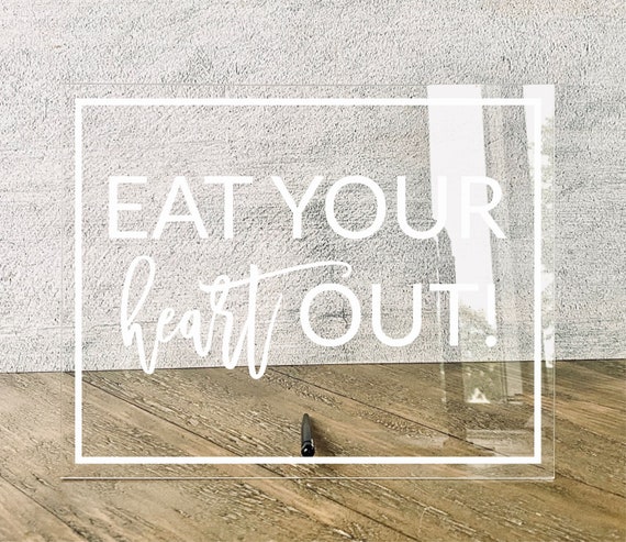 Eat Your Heart Out Acrylic Cake Table Sign